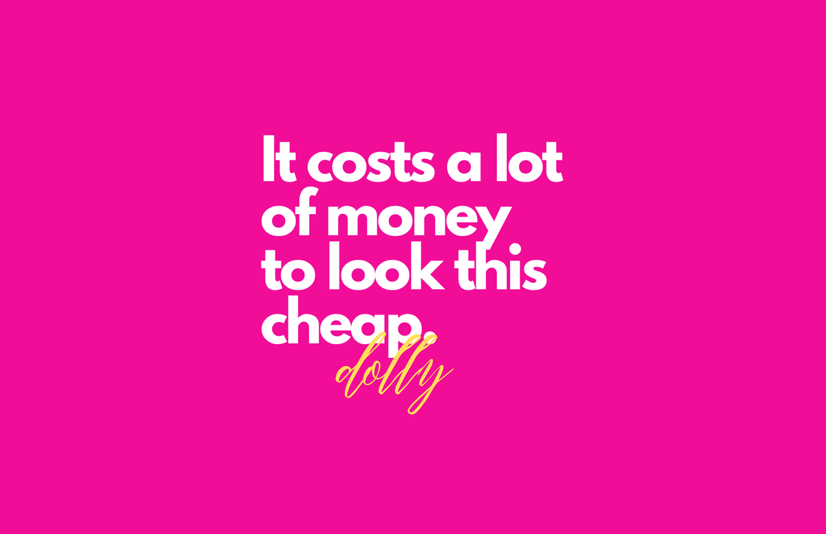 Pink background with white text 'It costs a lot of money to look this cheap, dolly' and yellow 'dolly' at the end.